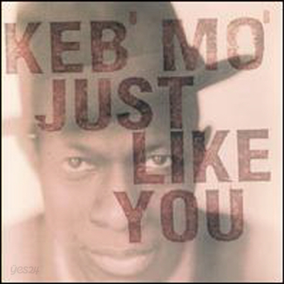 Keb&#39; Mo&#39; - Just Like You