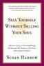 Sell Yourself Without Selling Your Soul: A Woman's Guide to Promoting Herself, Her Business, Her Pro