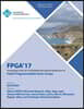The FPGA 17 The 2017 ACM/SIGDA International Symposium on Field-Programmable Gate Arrays