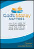 God's Money Matters: Biblical Keys to Financial Freedom and the Art of Mind Over Money