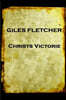 Giles Fletcher - Christs Victorie & Triumph in Heaven and Earth, Over & After De: Earth, Over & After Death