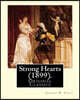 Strong Hearts (1899). by: George W. Cable: George Washington Cable (October 12, 1844 - January 31, 1925) Was an American Novelist Notable for th