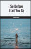 So Before I Let You Go