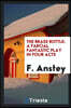 The Brass Bottle: A Farcial Fantastic Play in Four Acts