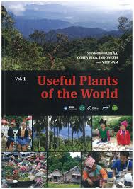 Useful Plants of the World Selected from CHINA, COSTA RICA, INDONESIA and VIETNAM. Vol.1