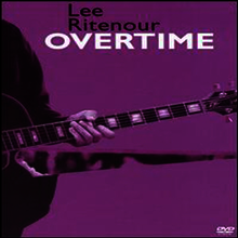Lee Ritenour - Overtime (지역코드1)(2DVD) (2005)