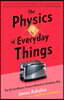 The Physics of Everyday Things: The Extraordinary Science Behind an Ordinary Day