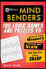Mensa(r) Mind Benders: 100 Logic Games and Puzzles to Improve Your Memory, Exercise Your Brain, and Keep Your Mind Sharp