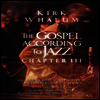 Kirk Whalum - The Gospel According to Jazz, Chapter III (지역코드1)(DVD)(2009)