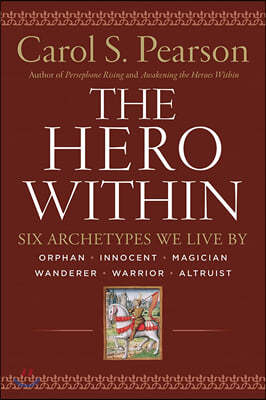 Hero Within - REV. & Expanded Ed.: Six Archetypes We Live by