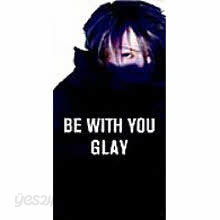 Glay (글레이) - be with you (일본수입/single/podh8001)
