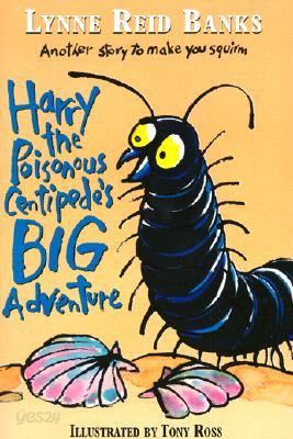 Harry the Poisonous Centipede&#39;s Big Adventure: Another Story to Make You Squirm