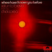 Chick Corea & Return To Forever - Where Have I Known You Before (CD)
