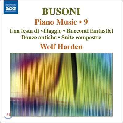 Wolf Harden 부조니: 피아노 작품 9집 - 마을 축제, 고풍스러운 춤곡, 전원 모음곡 외 (Ferruccio Busoni: Piano Music 9 - Una Festa di Villaggio, Danze Antiche, Suite Campestre)