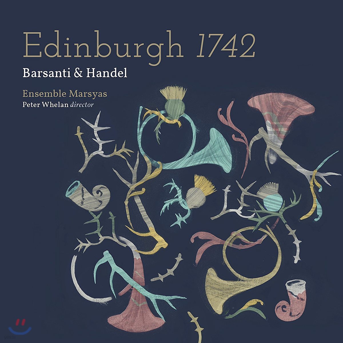 Ensemble Marsyas 에든버러 1742 - 바르산티 &amp; 헨델 (Edinburgh 1742 - Barsanti &amp; Handel) 앙상블 마르쉬아스, 피터 윌란