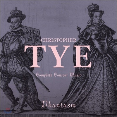 Phantasm 크리스토퍼 타이: 콘소트 뮤직 전집 - 판타즘 (Christopher Tye: Complete Consort Music)