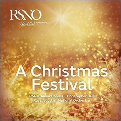 RSNO Junior Chorus 크리스마스 페스티벌 - RSNO 주니어 합창단, 로열 스코티쉬 내셔널 오케스트라, 크리스토퍼 벨 (A Christmas Festival)