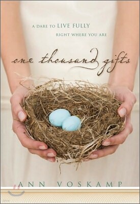 One Thousand Gifts: A Dare to Live Fully Right Where You Are