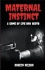 Maternal Instinct: A Game of Life and Death