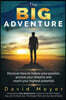 The Big Adventure: Discover how to follow your passion, pursue your dreams, and reach your highest potential