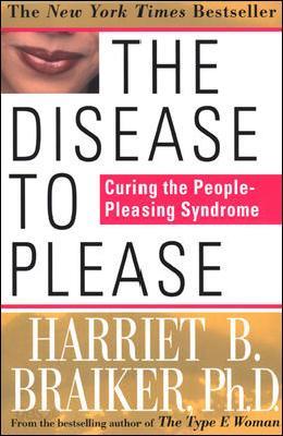 The Disease to Please: Curing the People-Pleasing Syndrome