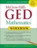 McGraw-Hill's GED Mathematics Workbook: The Most Thorough Practice for the GED Math Test