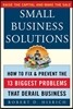 Small Business Solutions: How to Fix and Prevent the Thirteen Biggest Problems That Derail Business