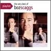 Boz Scaggs - Playlist: The Very Best Of Boz Scaggs