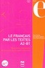 Le Francais par les textes A2-B1. Livre