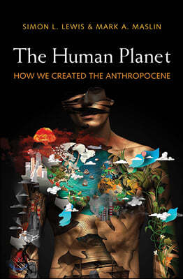 The Human Planet: How We Created the Anthropocene