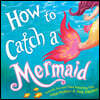 How to Catch a Mermaid