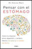 Pensar Con El Estomago: Como La Relacion Entre Digestion Y Cerebro Afecta Nuestra Salud Y Estado de Animo / The Mind-Gut Connection: How the Hidden Co