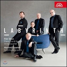 Martinu Quartet 에벤: 현악사중주 '세상의 미로와 마음의 낙원', 피아노 삼중주 &amp; 5중주 - 마르티누 콰르텟, 카렐 코샤레크 (Petr Eben: String Quartet 'Labyrinth', Piano Trio, Piano Quintet)
