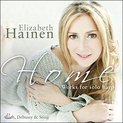 Elizabeth Hainen 홈 - 하프 소품집: 헨델 / 라모 / 드뷔시 / 바흐 / 글래스 / 쿠프랭 외 - 엘리자베스 하이넨 (Home - Works for Solo Harp: Bach / Debussy / Sting / Handel)