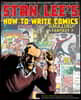 Stan Lee's How to Write Comics: From the Legendary Co-Creator of Spider-Man, the Incredible Hulk, Fantastic Four, X-Men, and Iron Man