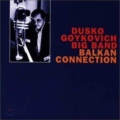 Dusko Goykovich Big Band - Balkan Connection