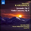 Antoni Wit / Ilya Kaler 카르워비치: 바이올린 협주곡, 세레나데 (Mieczyslaw Karlowicz: Serenade & Violin Concerto)
