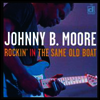 Johnny B.Moore - Rockin In The Same Old Boat (CD)