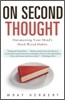 On Second Thought: Outsmarting Your Mind's Hard-Wired Habits