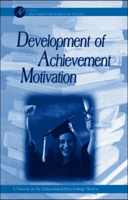 Development of Achievement Motivation: Volume .