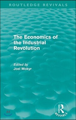 Economics of the Industrial Revolution (Routledge Revivals)