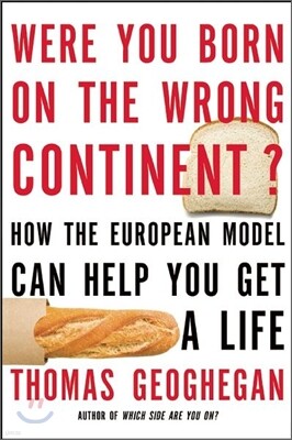 Were You Born on the Wrong Continent?: How the European Model Can Help You Get a Life