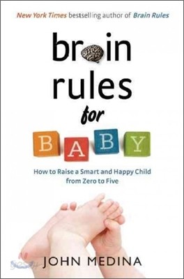 Brain Rules for Baby: How to Raise a Smart and Happy Child from Zero to Five