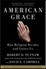 American Grace: How Religion Divides and Unites Us