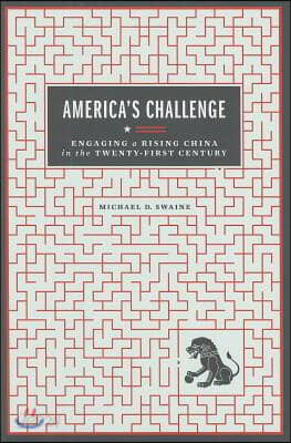 America&#39;s Challenge: Engaging a Rising China in the Twenty-First Century