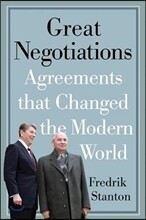 Great Negotiations: Agreements That Changed the Modern World