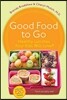 Good Food to Go: Healthy Lunches Your Kids Will Love (and Actually Eat)