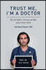 Trust Me, I'm A Doctor.: My Life Before, During and After Anna Nicole Smith