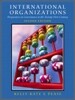 International Organizations : Perspectives on Governance in the Twenty-First Century