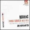 Jon Nakamatsu 브람스: 피아노 소나타 3번, 환상곡 (Brahms: Piano Sonata Op.5, 7 Fantasien, Op. 116, 4 Klavierstucke, Op. 119) 존 나가마추